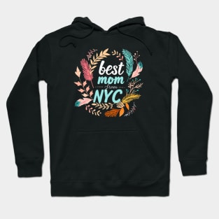 Best Mom From New York City, mothers day gift ideas, i love my mom Hoodie